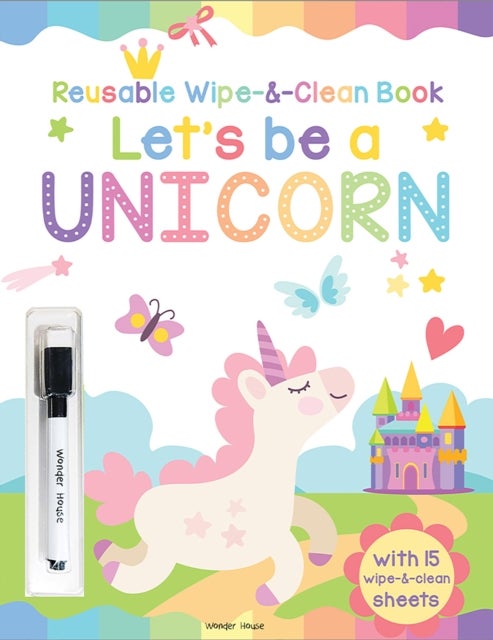 Let's be a Unicorn - Reusable Wipe And Clean Activity Book: With 15 Wipe And Clean Sheets