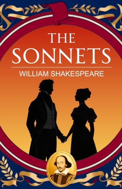 The Sonnets - A Classic Collection of Love, Time and Immortality