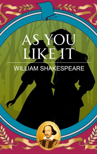 As You Like It - Love, Wit and the Joy of Freedom