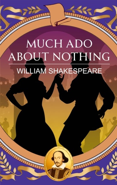 Much Ado About Nothing - Love, Wit and Delightful Mischief