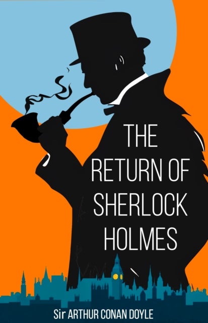 The Return of Sherlock Holmes - Thirteen New Sherlock Holmes Cases