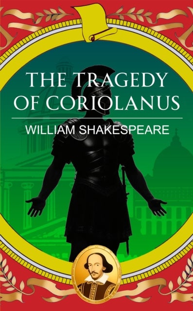 The Tragedy of Coriolanus - Pride, Power and the Fall of a Hero