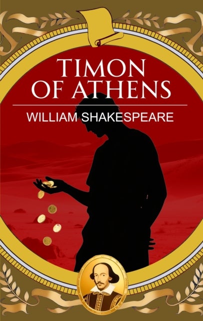 Timon of Athens - Greed, Friendship and Bitter Betrayal
