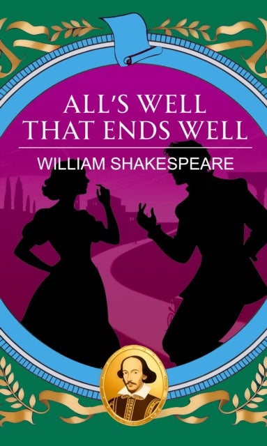 All's Well That Ends Well - Love, Honour and the Courage to Win