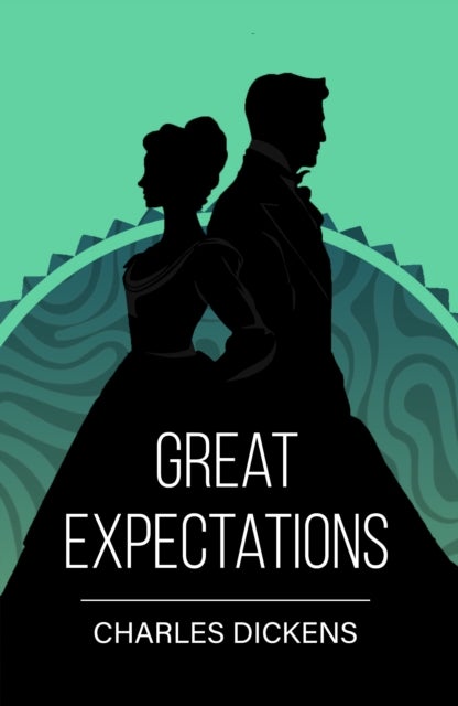 Great Expectations - A Classic Novel of Love and Ambition