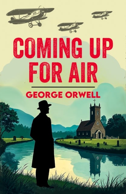 Coming Up for Air - A Classic Novel of Memory, Change and Longing