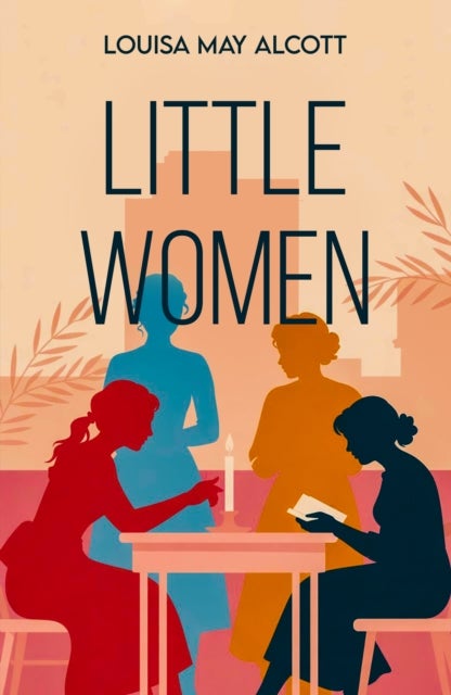 Little Women - A Classic Tale of Family, Friendship and Growing Up