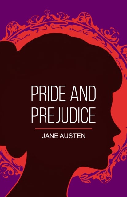 Pride and Prejudice - A Timeless Tale of Wit, Love and First Impressions