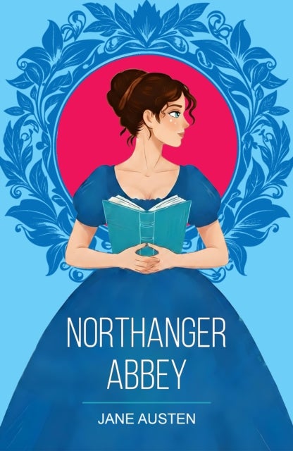Northanger Abbey - A Classic Tale of Romance, Mystery and Self-Discovery