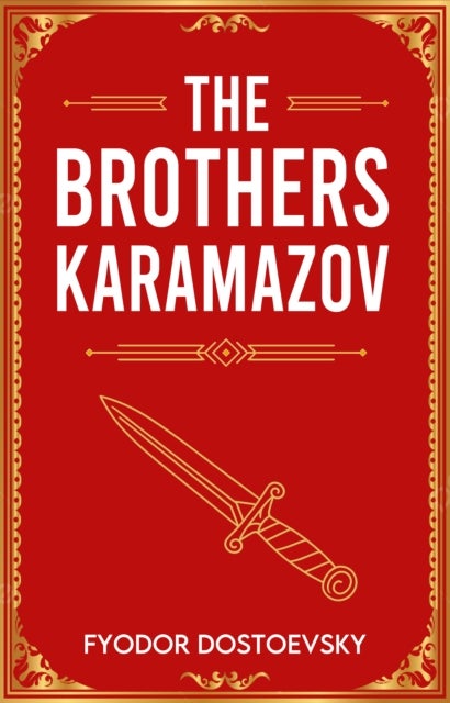 The Brothers Karamazov - A Classic Novel of Faith, Doubt and Redemption