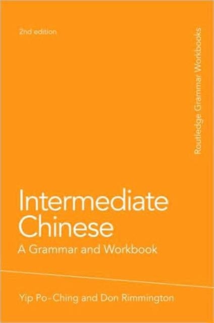 Intermediate Chinese - A Grammar and Workbook