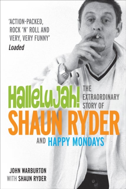 Hallelujah! - The extraordinary story of Shaun Ryder and Happy Mondays