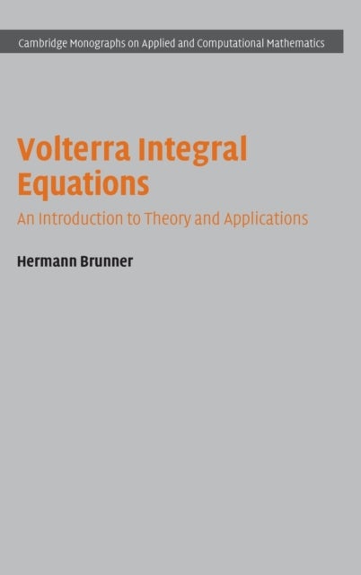 Volterra Integral Equations - An Introduction to Theory and Applications