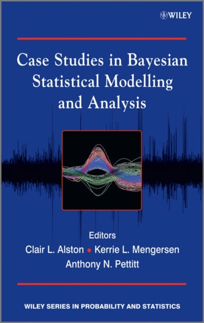 Case Studies in Bayesian Statistical Modelling and  Analysis