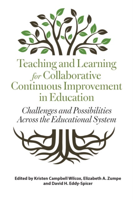 Teaching and Learning for Collaborative Continuous Improvement in Education - Challenges and Possibilities Across the Educational System
