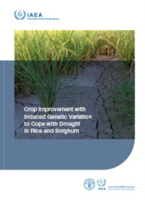 Crop Improvement with Induced Genetic Variation to Cope with Drought in Rice and Sorghum