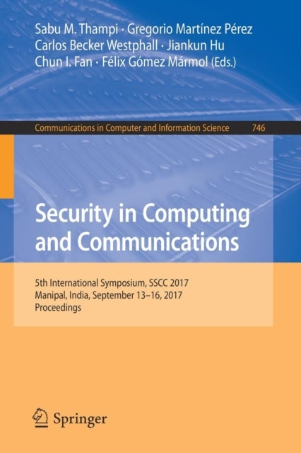 Security in Computing and Communications - 5th International Symposium, SSCC 2017, Manipal, India, September 13–16, 2017, Proceedings
