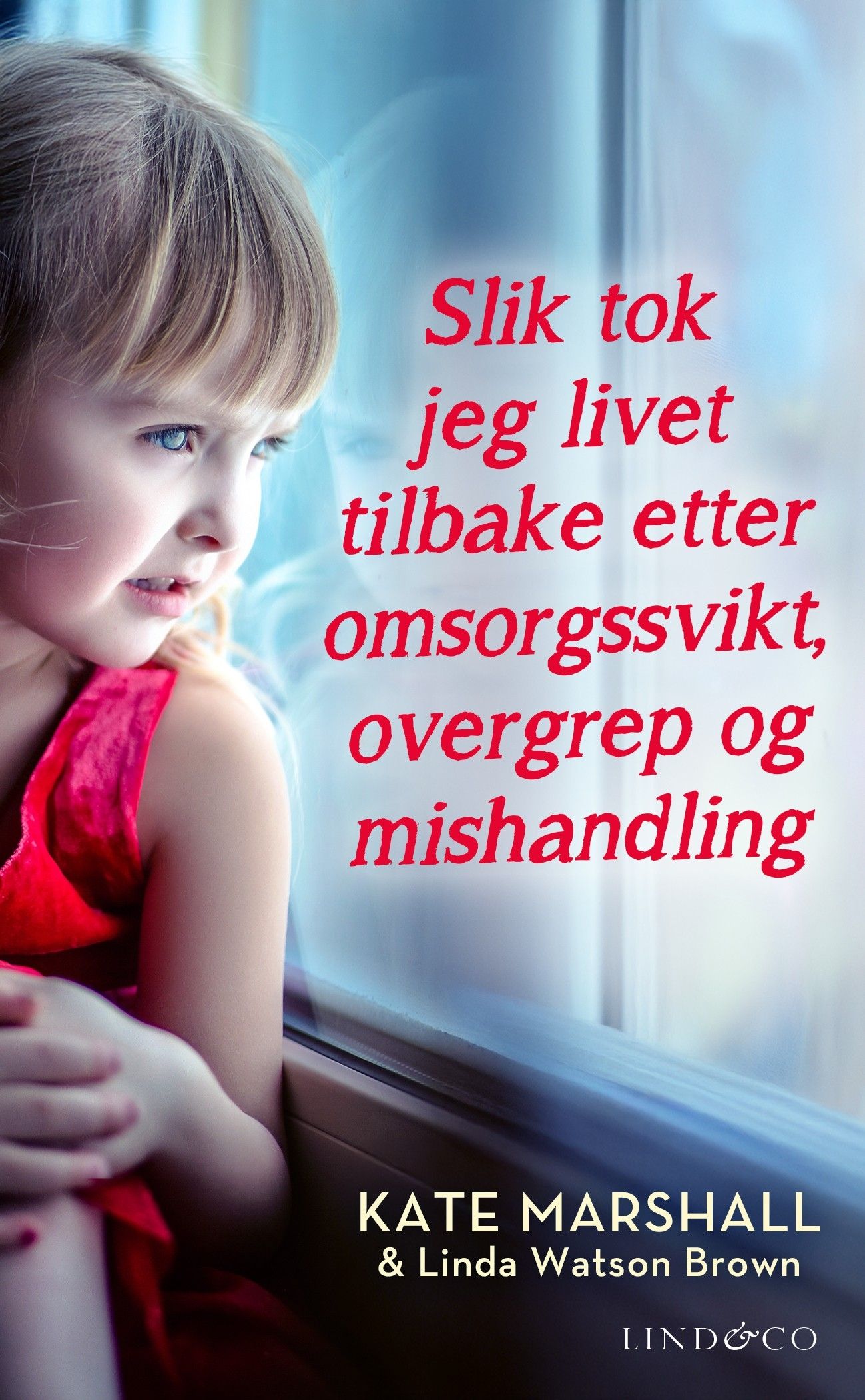 Slik tok jeg livet tilbake etter omsorgssvikt, overgrep og mishandling