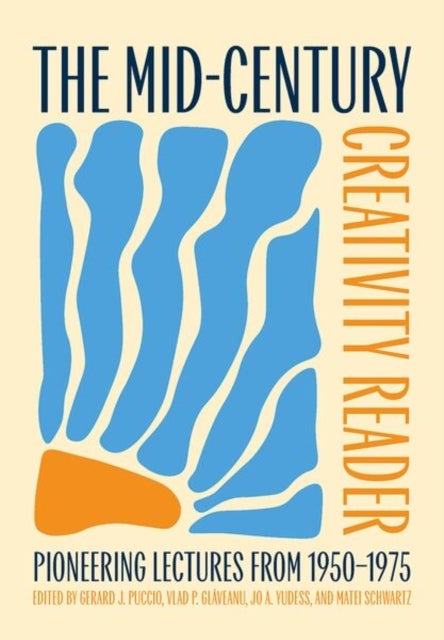 The Mid-Century Creativity Reader - Pioneering Lectures From 1950-1975