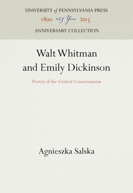 Walt Whitman and Emily Dickinson - Poetry of the Central Consciousness