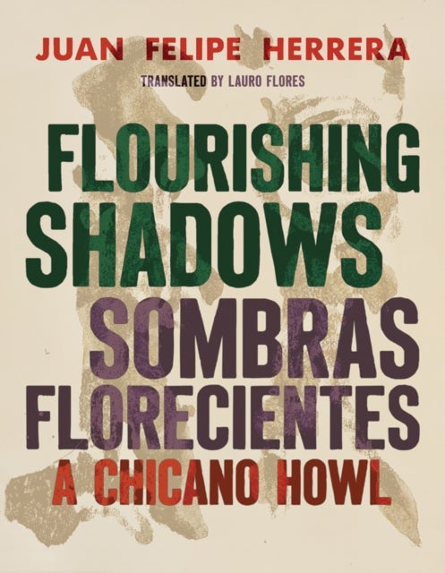 Flourishing Shadows / Sombras Florecientes - A Chicano Howl