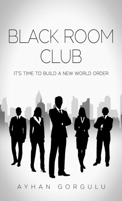 Black Room Club - It’s Time to Build a New World Order
