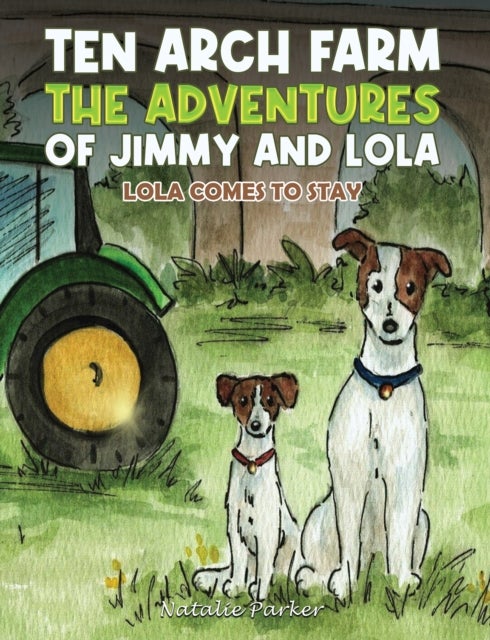 Ten Arch Farm - The Adventures of Jimmy and Lola - Lola comes to stay