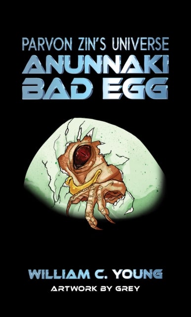 Parvon Zin's Universe: Anunnaki - Bad Egg