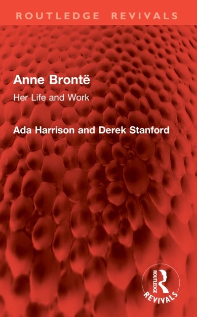 Anne Bronte - Her Life and Work