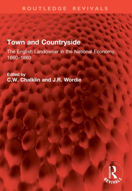 Town and Countryside - The English Landowner in the National Economy, 1660–1860