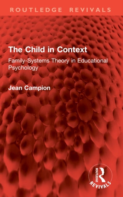 The Child in Context - Family-Systems Theory in Educational Psychology