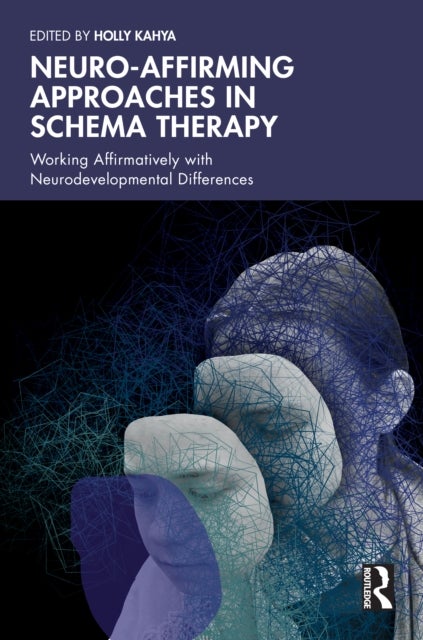 Neuro-affirming Approaches in Schema Therapy - Working Affirmatively with Neurodevelopmental Differences