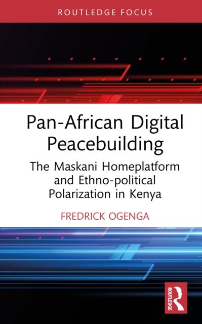 Pan-African Digital Peacebuilding - The Maskani Homeplatform and Ethno-political Polarization in Kenya