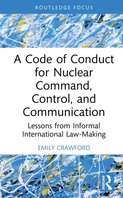 A Code of Conduct for Nuclear Command, Control, and Communication - Lessons from Informal International Lawmaking