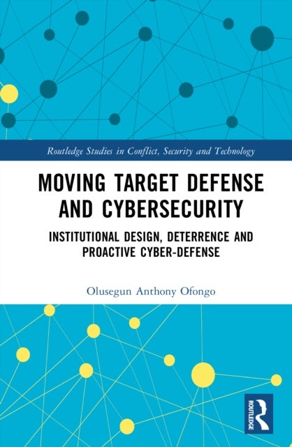 Moving Target Defense and Cybersecurity - Institutional Design, Deterrence and Proactive Cyber-Defense