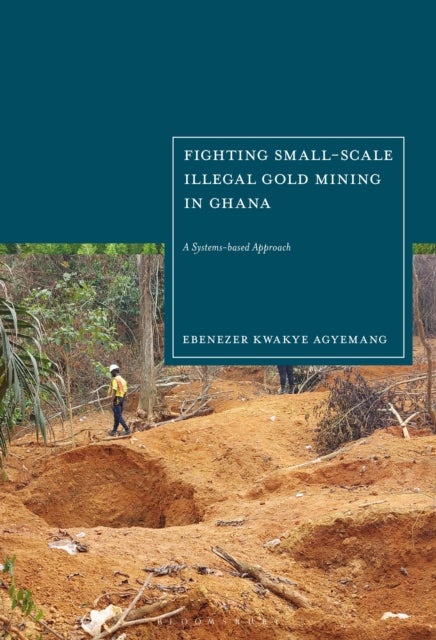 Fighting Small-scale Illegal Gold Mining in Ghana - A Systems-based Approach