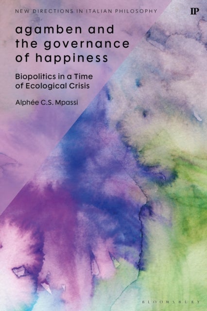 Agamben and the Governance of Happiness - Biopolitics in a Time of Ecological Crisis