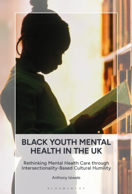 Black Youth Mental Health in the UK - Rethinking Mental Health Care through Intersectionality-Based Cultural Humility