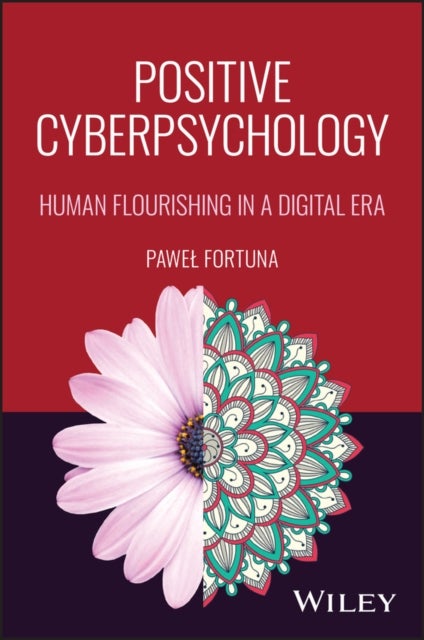 Positive Cyberpsychology - Human Flourishing in a Digital Era