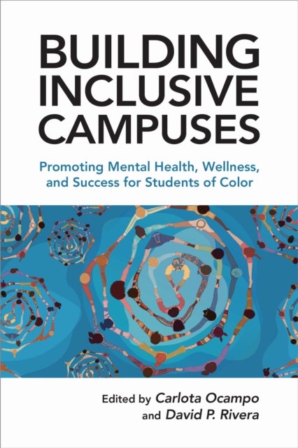 Building Inclusive Campuses - Promoting Mental Health, Wellness, and Success for Students of Color