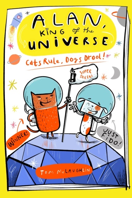 Alan, King of the Universe: Cats Rule, Dogs Drool! - Book 3