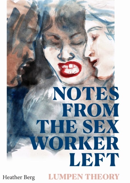 Notes from the Sex Worker Left - Lumpen Theory