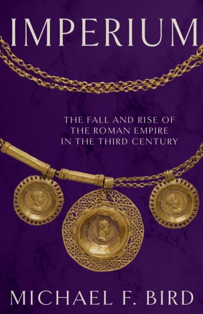 Imperium - The Fall and Rise of the Roman Empire in the Third Century