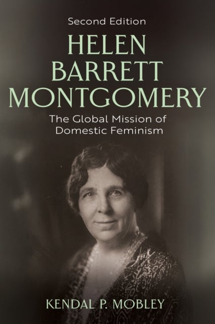 Helen Barrett Montgomery - The Global Mission of Domestic Feminism