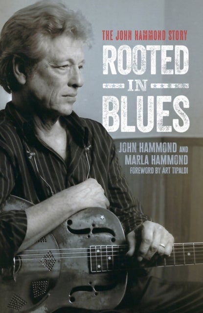 Rooted in Blues av John Hammond, Marla Hammond