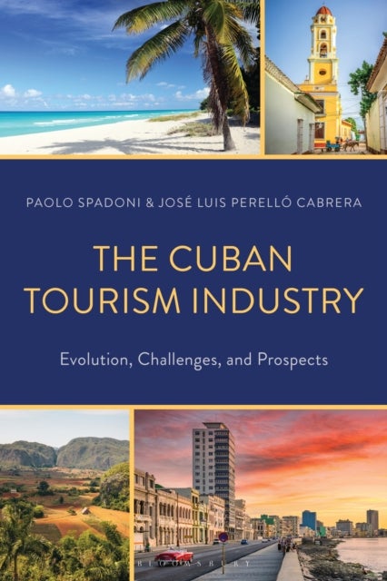 The Cuban Tourism Industry av Jose Luis Perello Cabrera, Paolo Spadoni