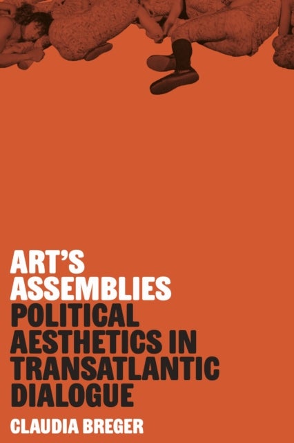 Art's Assemblies - Political Aesthetics in Transatlantic Dialogue