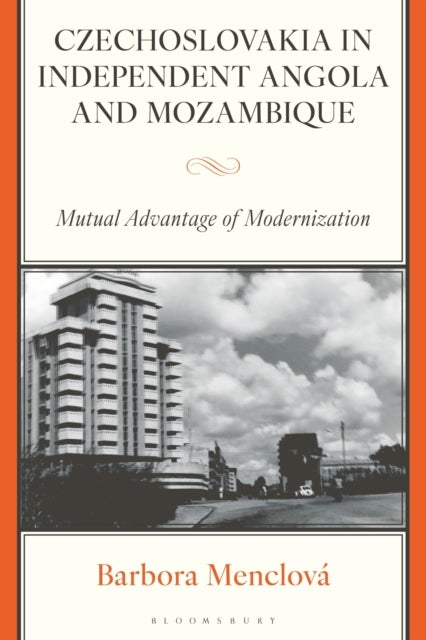 Czechoslovakia in Independent Angola and Mozambique - Mutual Advantage of Modernization