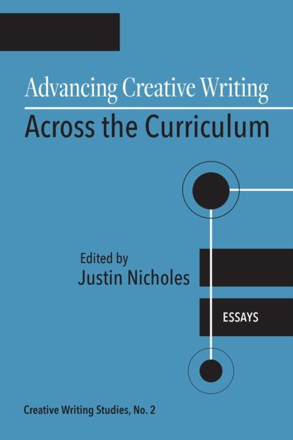 Advancing Creative Writing Across the Curriculum, Volume 2 - Essays