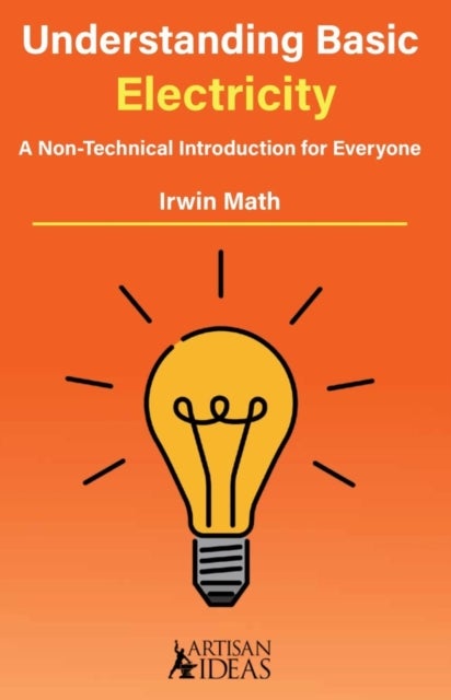 Understanding Basic Electricity (UK Edition) - A Non-Technical Introduction for Everyone